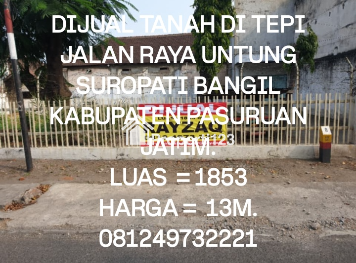 DIJUAL TANAH DI TEPI JALAN RAYA UNTUNG SUROPATI BANGIL KABUPATEN PASURUAN JATIM - 1
